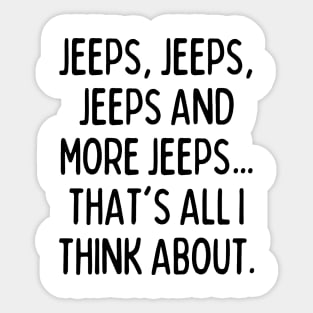 Jeeps, that's all I think about! Sticker